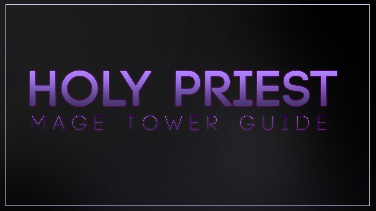 [7.3] Tallarni - HOLY PRIEST MAGE TOWER GUIDE