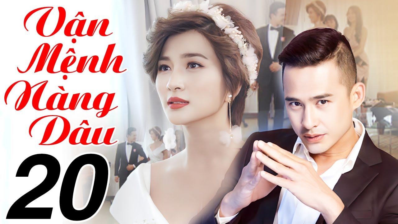 Vận Mệnh N&agrave;ng D&acirc;u - Tập 20 | Phim Việt Nam 2025 | Phim Bộ T&igrave;nh Cảm Việt Nam Hay Mới Nhất 2025