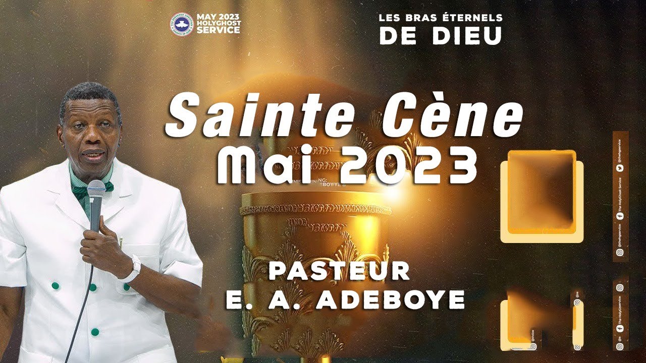 MESSAGE DU PASTEUR E. A. ADEBOYE EN FRANCAIS || CULTE DE LA SAINTE CENE MAI 2023