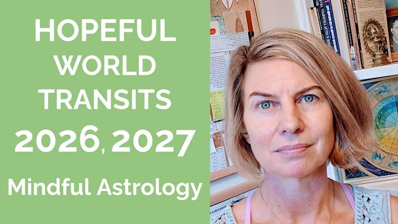 HOPEFUL WORLD TRANSITS FOR 2026, 2027