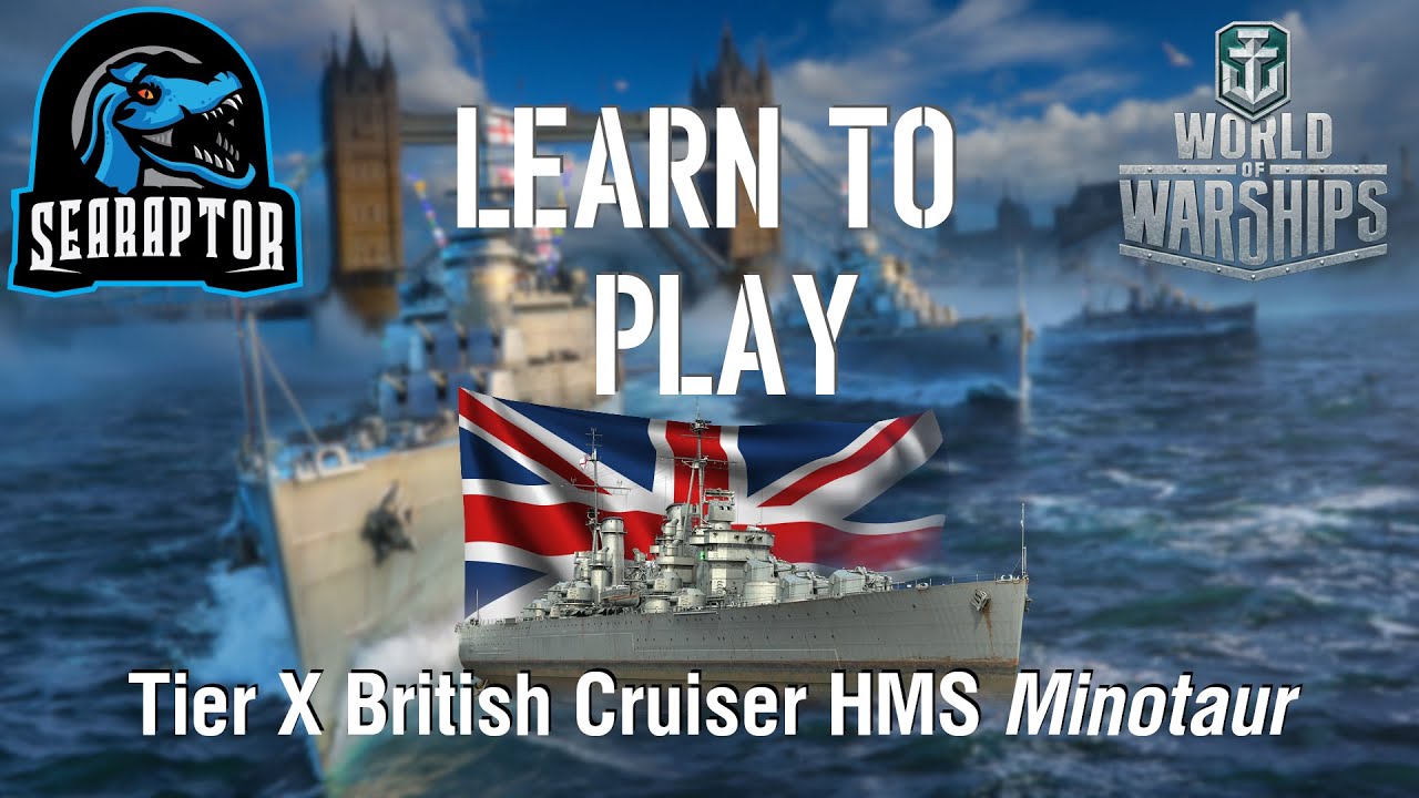 World of Warships - Learn to Play: Tier X British Cruiser HMS Minotaur