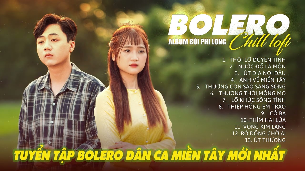 Những Bản Bolero Dân Ca Hay Nhất Của Bùi Phi Long | Thôi Lỡ Duyên Tình, Nước Đổ Lá Môn...