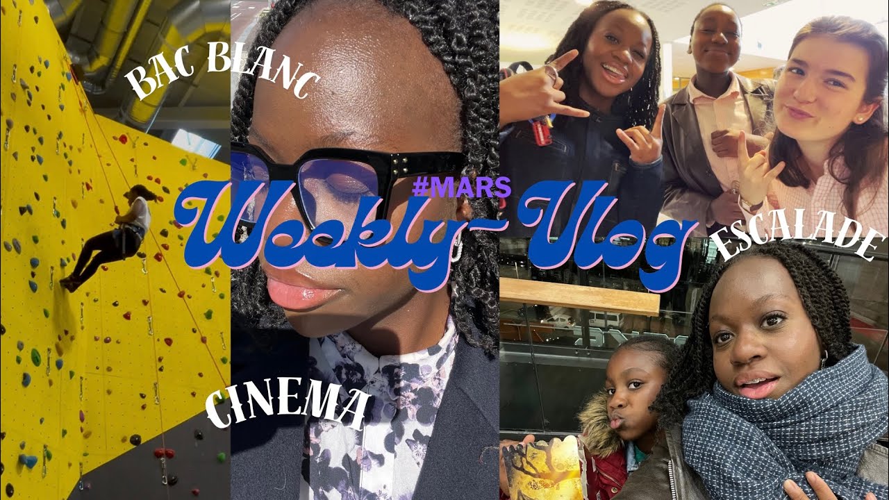 WEEKLY-VLOG: UNE SEMAINE BIEN MOUVEMENTÉE (Bac Blanc, Cinéma, Escalade…) #mars