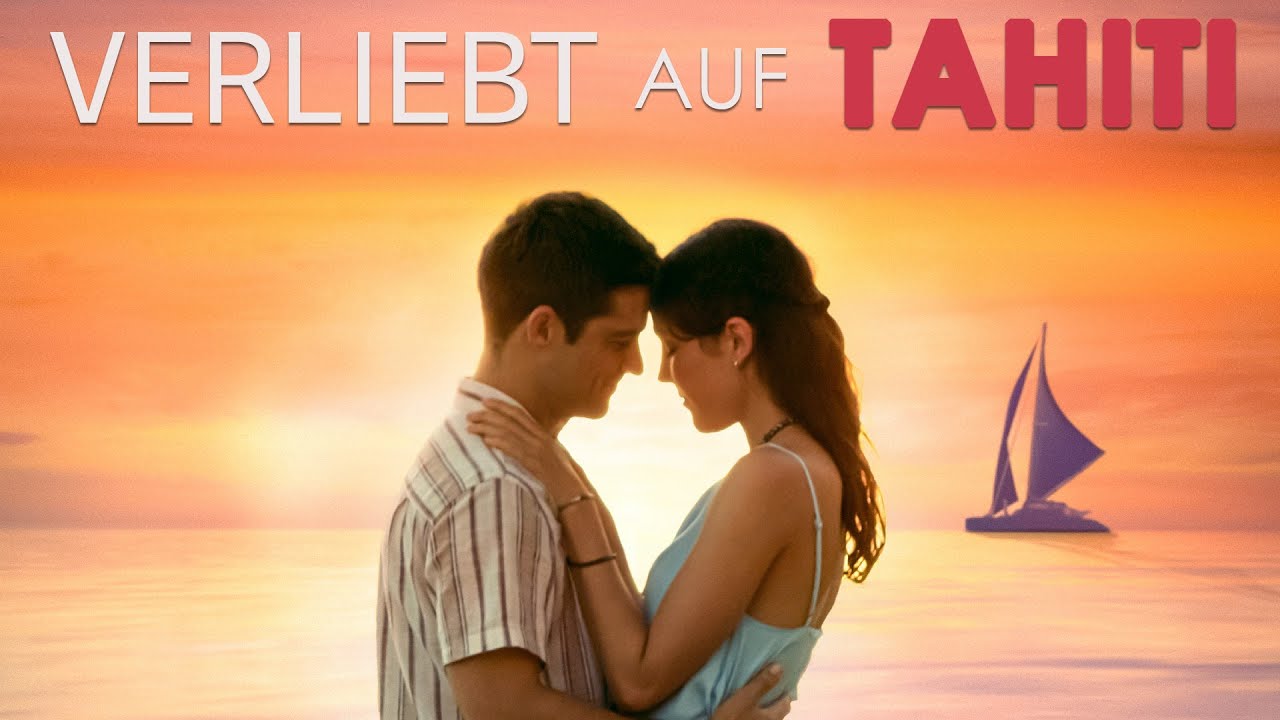 Verliebt auf Tahiti | Romantik unter Palmen &ndash; Eine Liebe, die das Meer verbindet