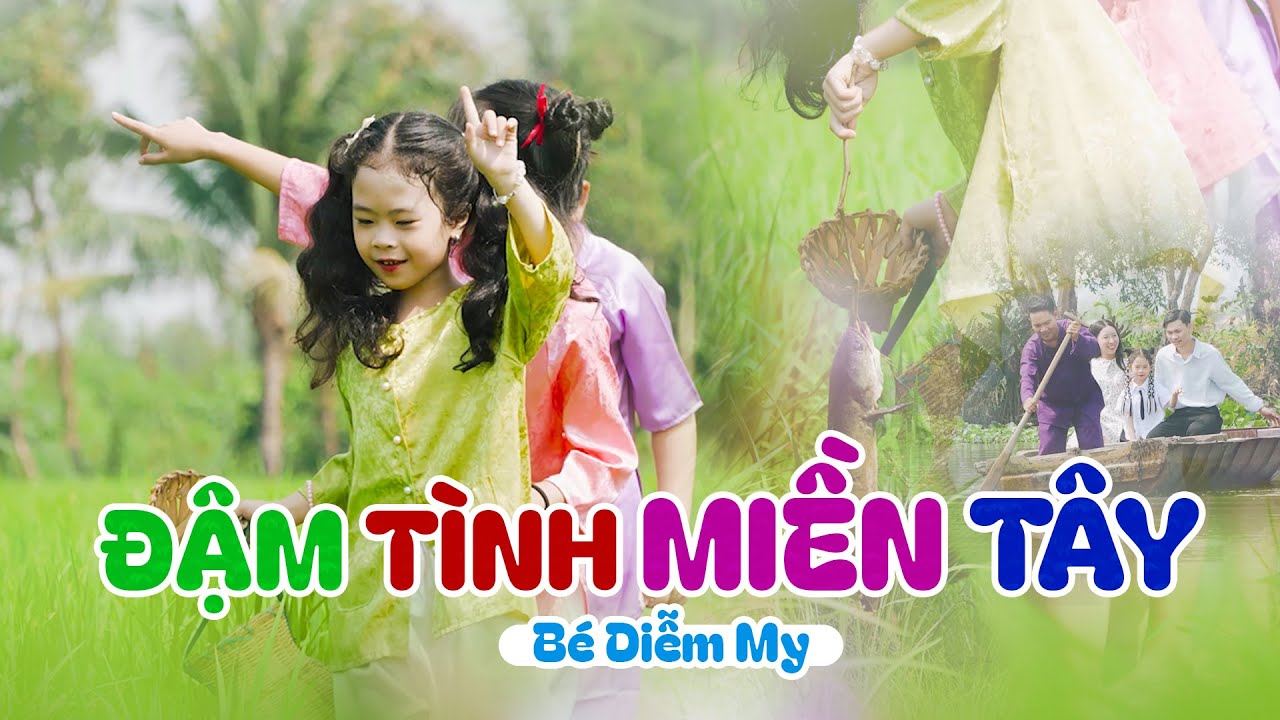 ĐẬM TÌNH MIỀN TÂY - BÉ DIỄM MY ♫ Nhạc Thiếu Nhi Nam Việt - Nhạc Thiếu Nhi Miền Tây Vui Nhộn Sôi Động