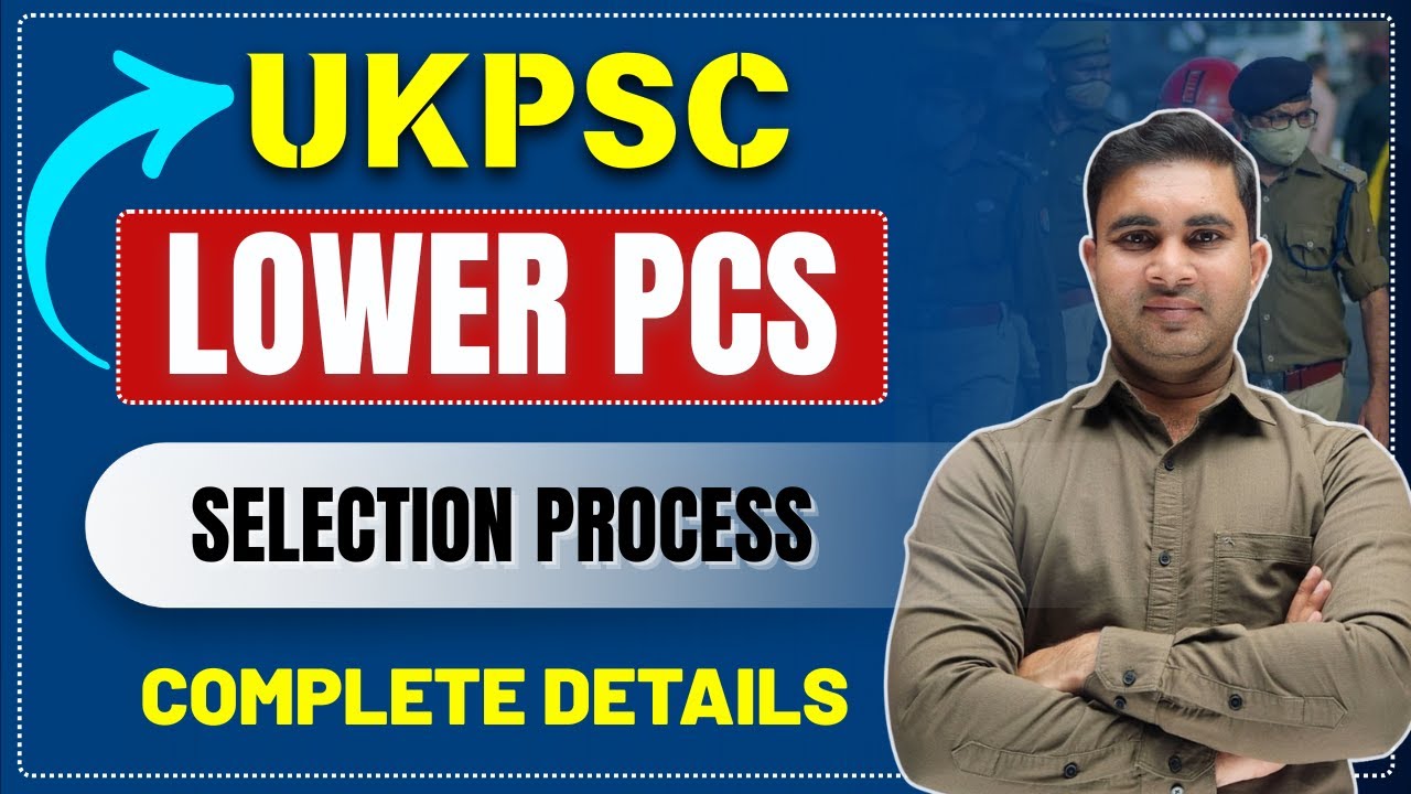 UKPSC Lower PCS Selection Process Complete Details By Kapil Sir | Uttarakhand UKPSC Lower PCS 2025