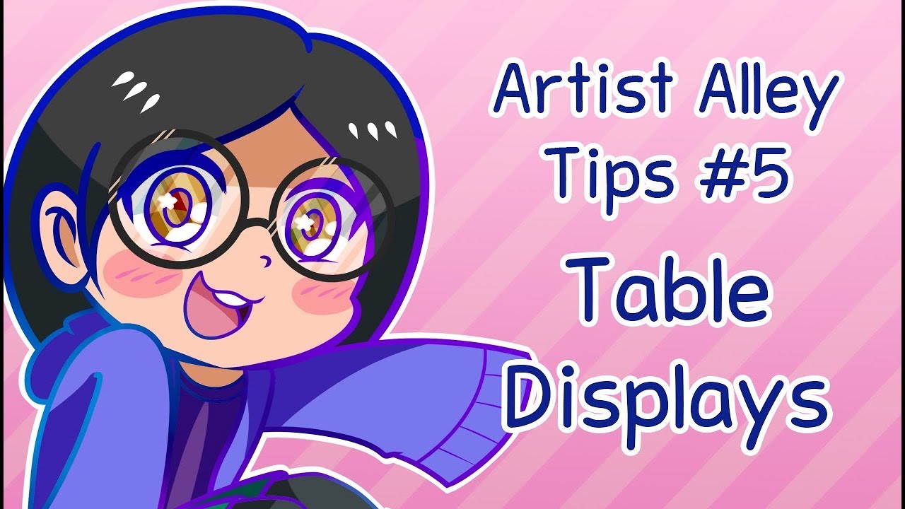 Artist Alley Tips #5 - Table Displays