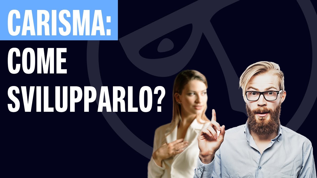 🔴 CARISMA: come diventare una persona carismatica?