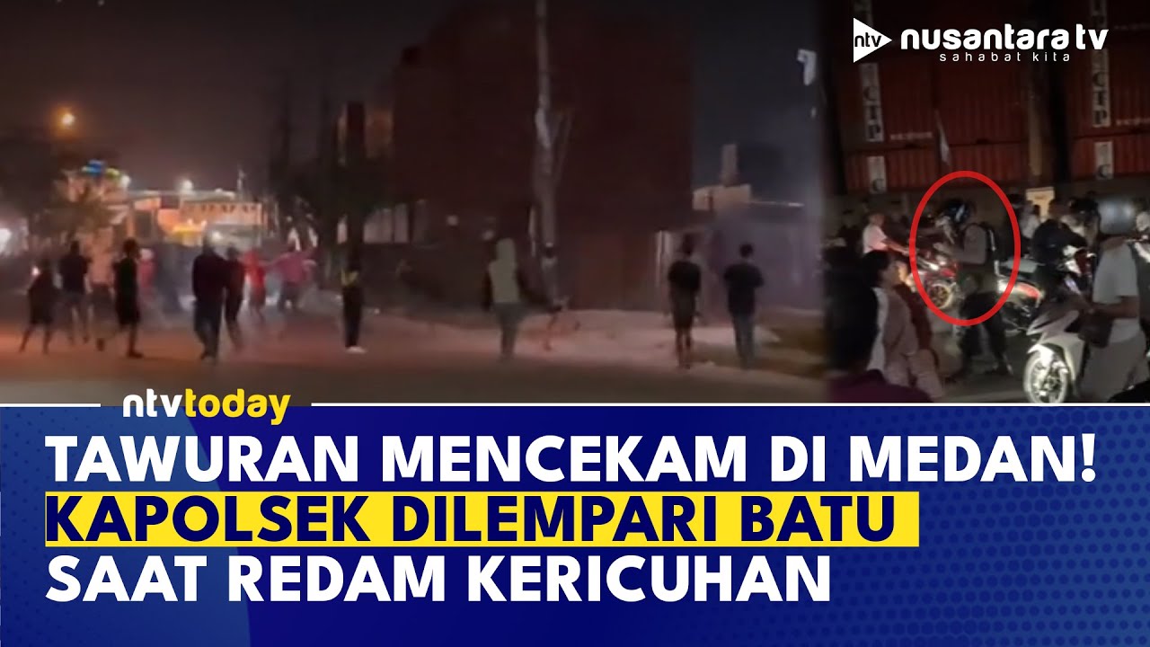 Mencekam! Tawuran Brutal di Medan Belawan, Kapolsek Jadi Sasaran Amukan Warga | NTV TODAY