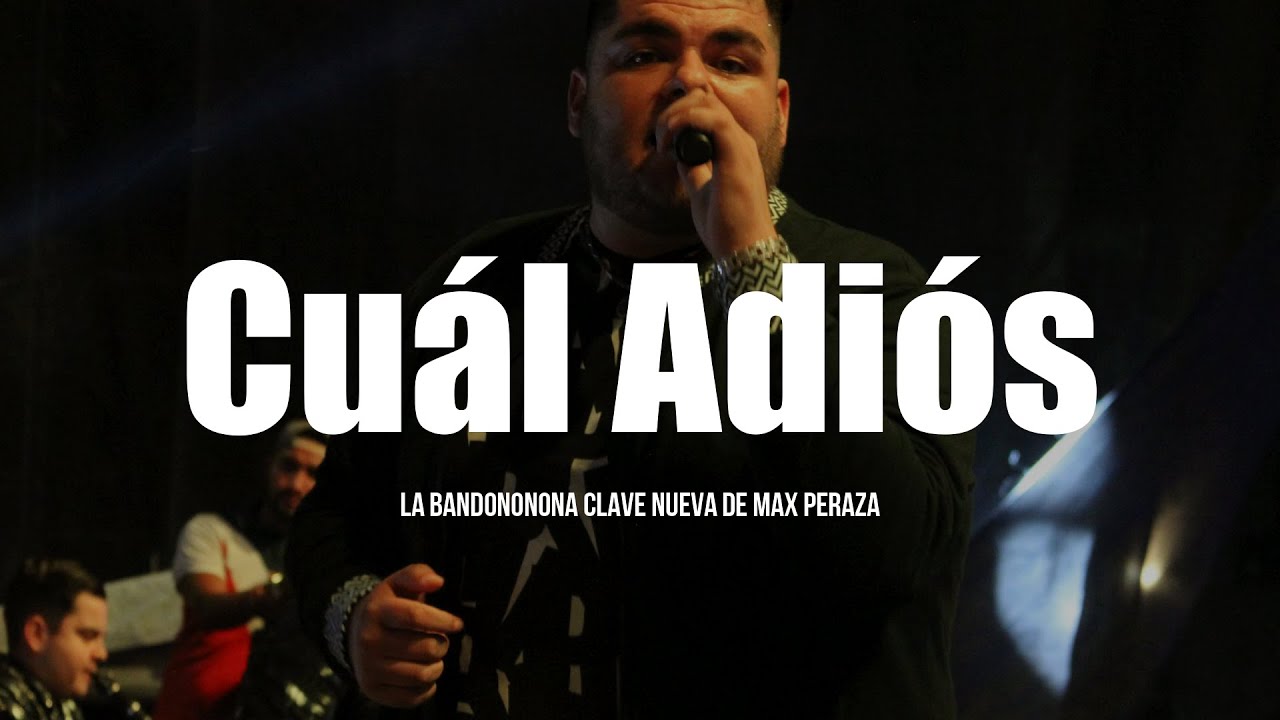 La Bandononona Clave Nueva de Max Peraza - Cu&aacute;l Adi&oacute;s (LETRA)