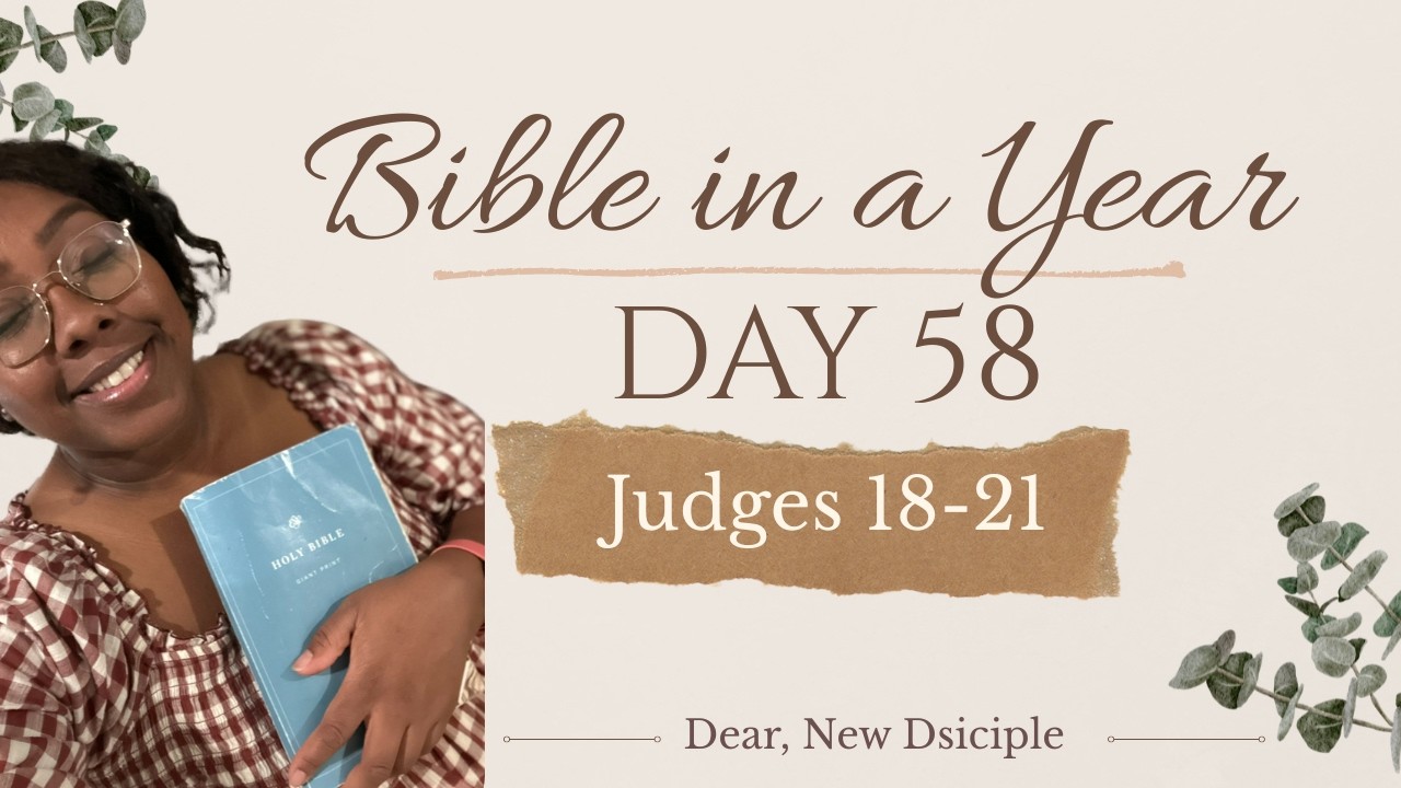 Bible In A Year | Day 58 | Judges 18-21 | NLT