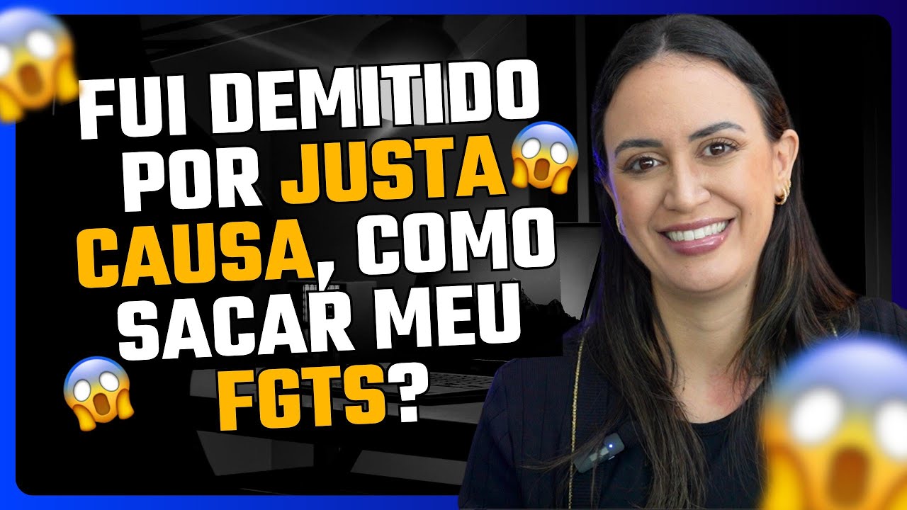 Demitido por justa causa, como sacar o FGTS?