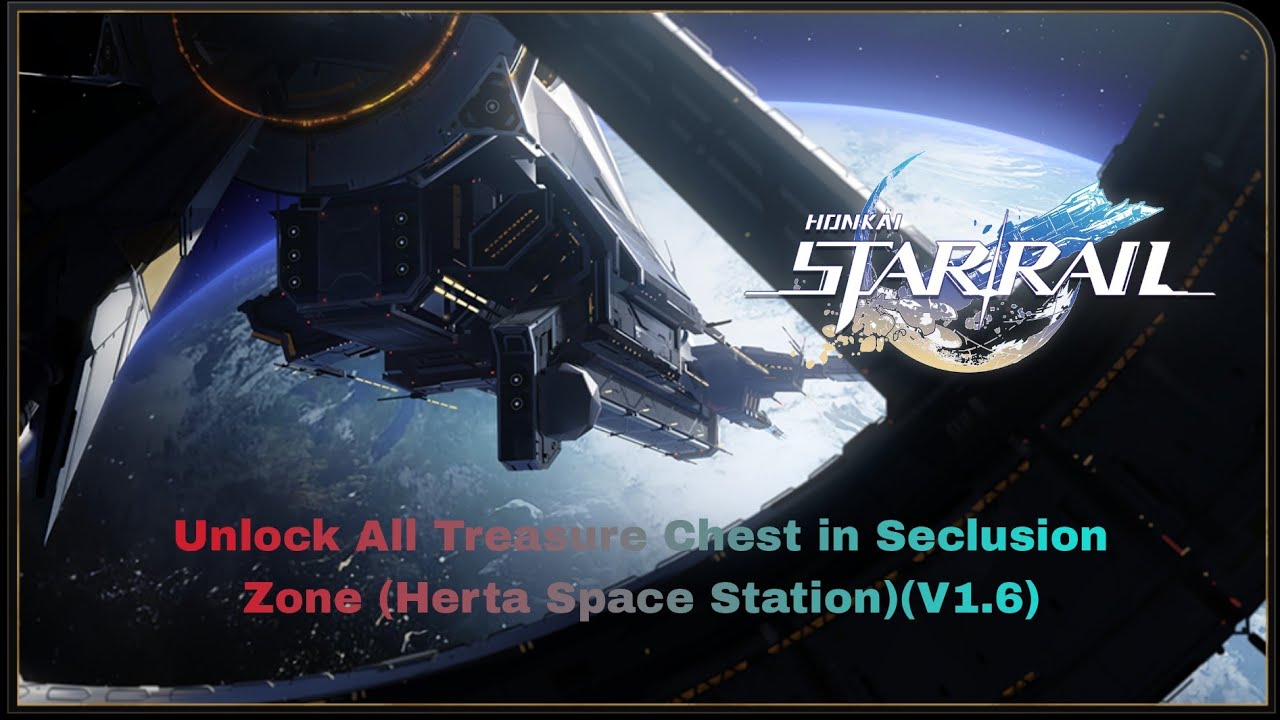 Honkai Star Rail:(Treasure loot) unlock all chest in Seclusion Zone (Herta Space Station) (V1.6)