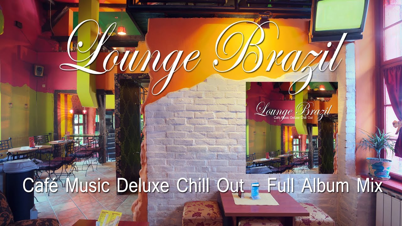 Lounge Brazil (Caf&eacute; Music Deluxe Chill Out) Continuous CD Mix - Olympics Rio 2016 (Full HD)