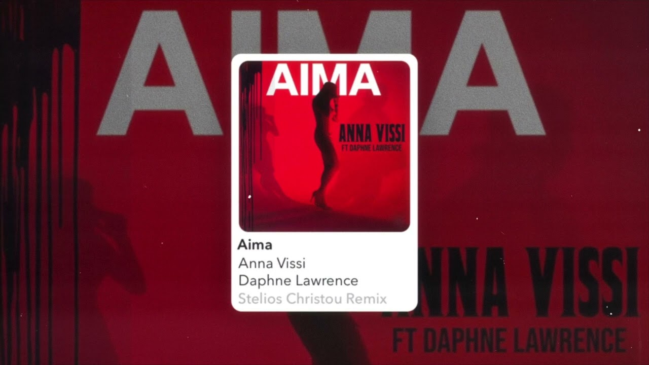 AIMA - ANNA VISSI, DAPHNE LAWRENCE (STELIOS CHRISTOU REMIX)