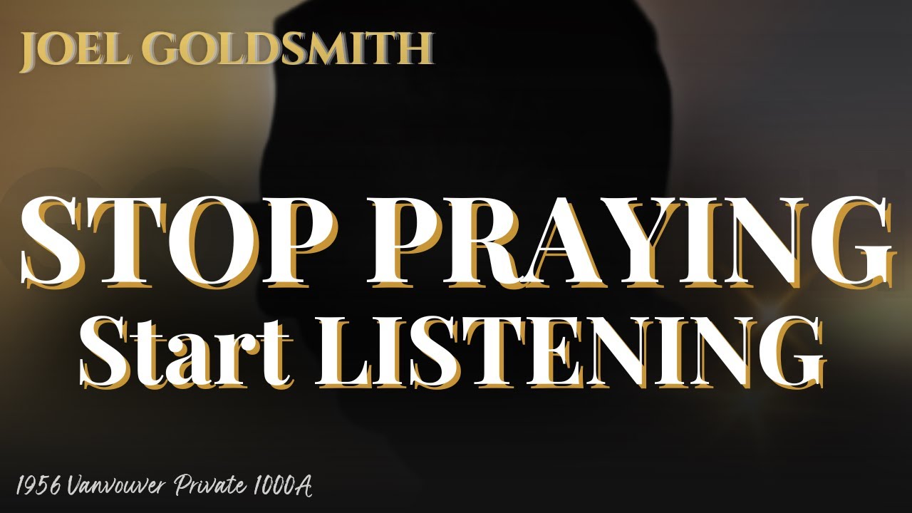 Joel Goldsmith: Stop Praying TO God - True Prayer Is Listening, Not Speaking | The Infinite Way