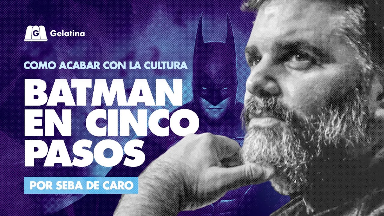 BATMAN EN CINCO PASOS | como acabar con la cultura con SEBA DE CARO y PEDRO ROSEMBLAT