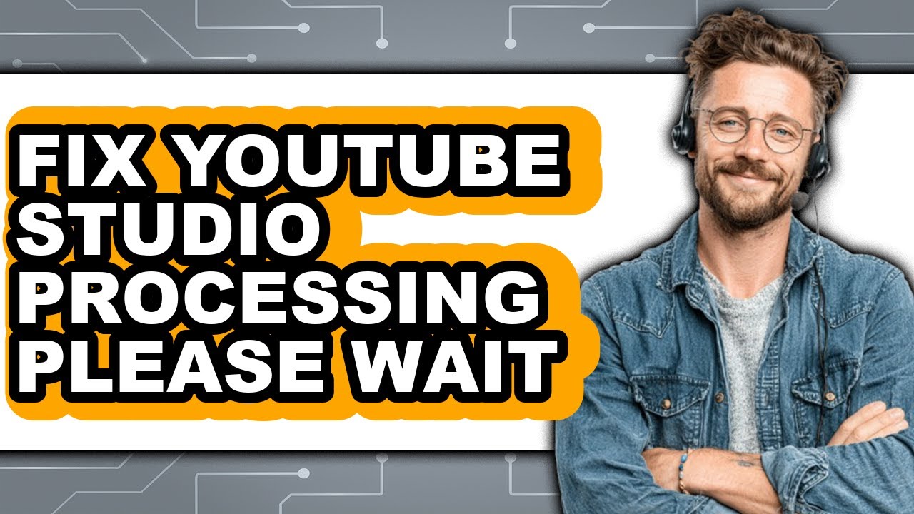 How to Fix Youtube Studio Processing Please Wait (full Guide)