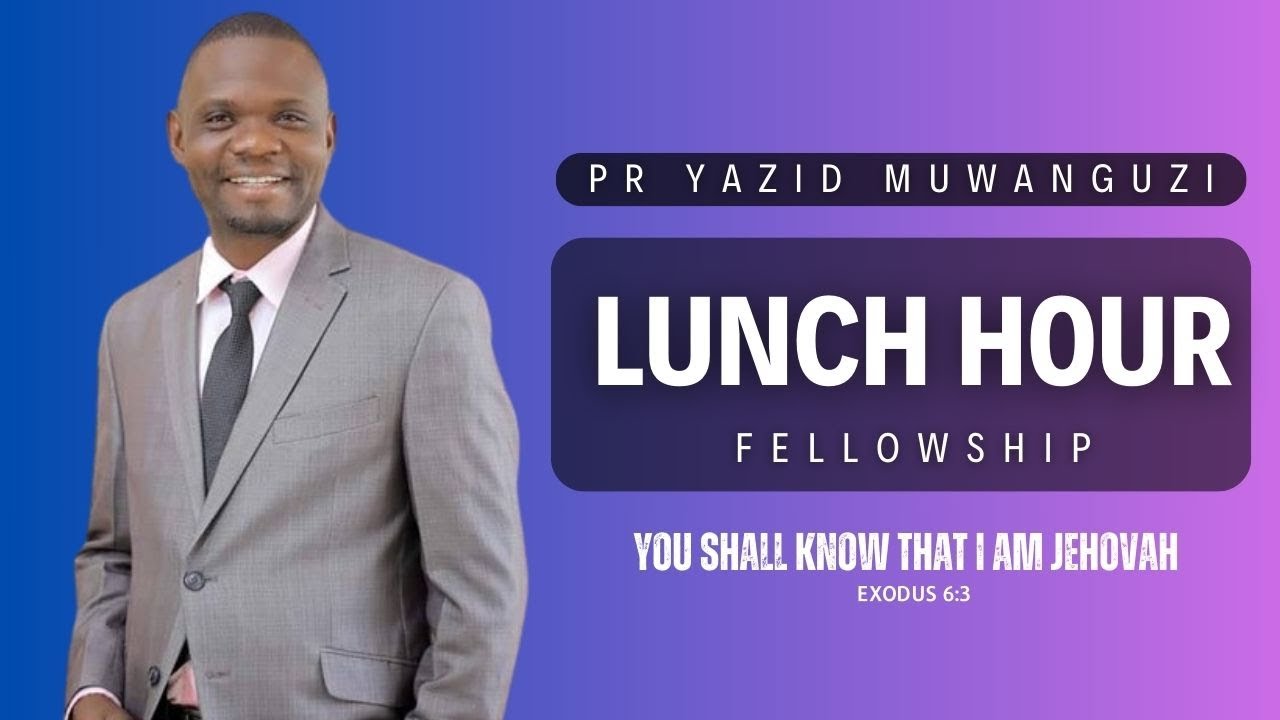 Pr Yazid Muwanguzi | Lunch Hour Fellowship | 15 07 2024