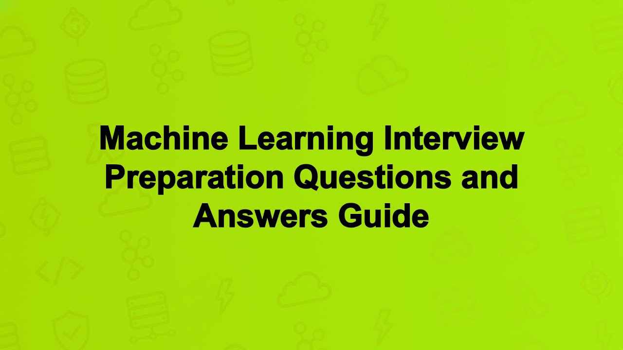 Machine Learning Interview Preparation Questions and Answers Guide