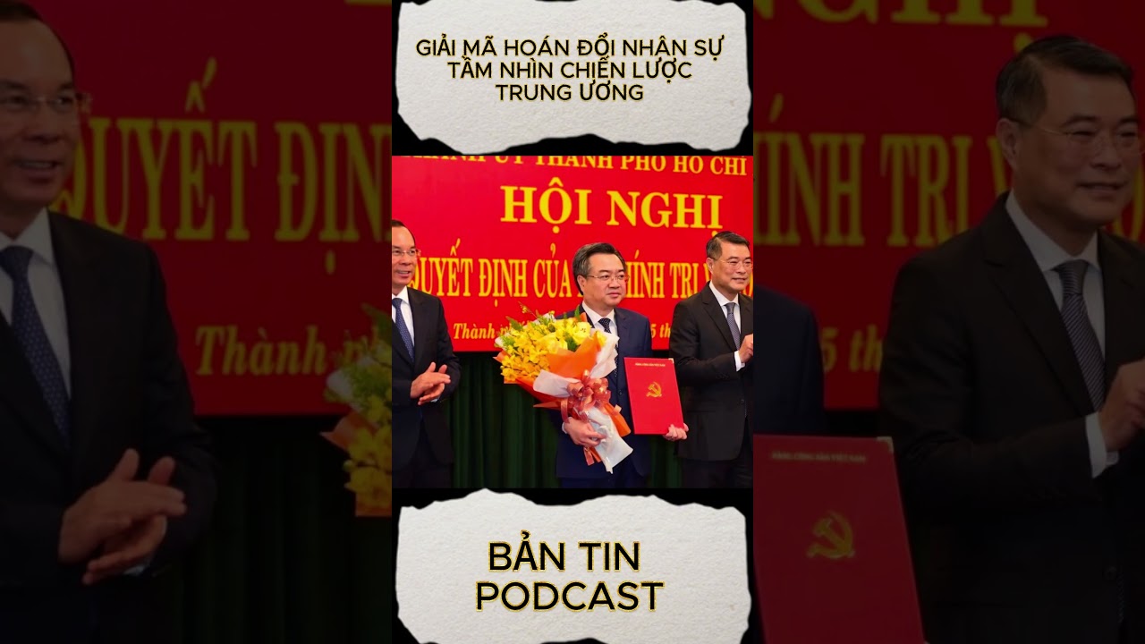 Giải m&atilde; Ho&aacute;n đổi nh&acirc;n sự cấp cao: Tầm nh&igrave;n chiến lược của Bộ Ch&iacute;nh trị