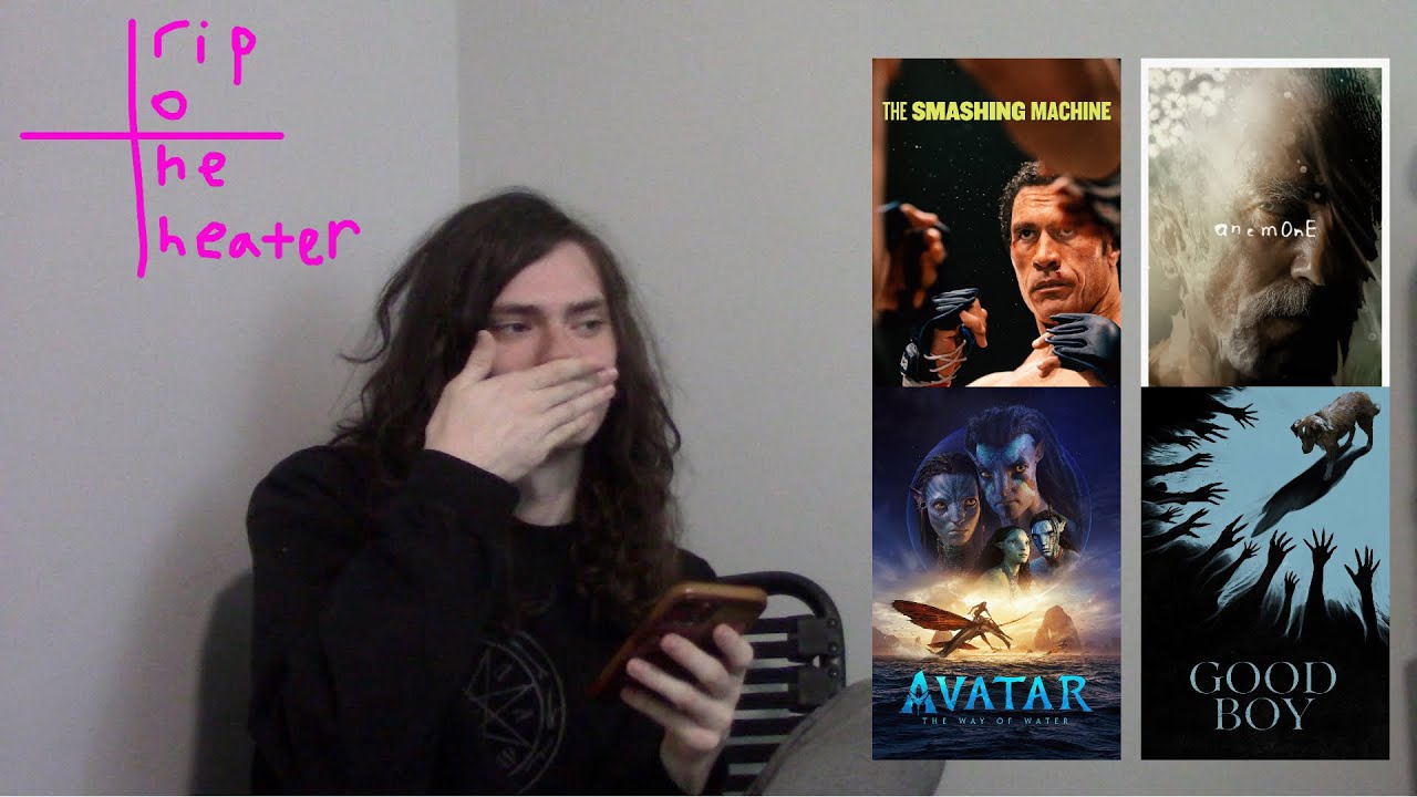 trip to the theater: The Smashing Machine, Good Boy, Avatar: The Way of Water, Anemone