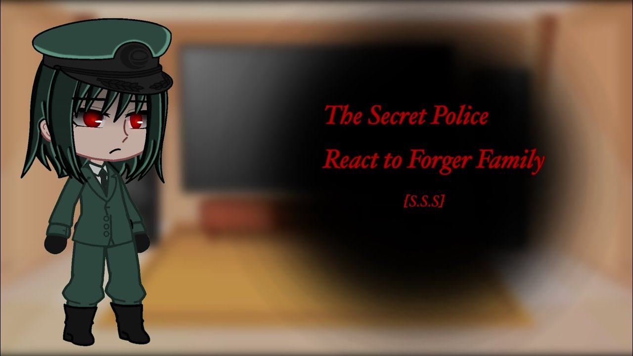 The Secret Police react to Forger Family | SpyxFamily|Flash warning|Read Desc!|Small Spoilers|OG?