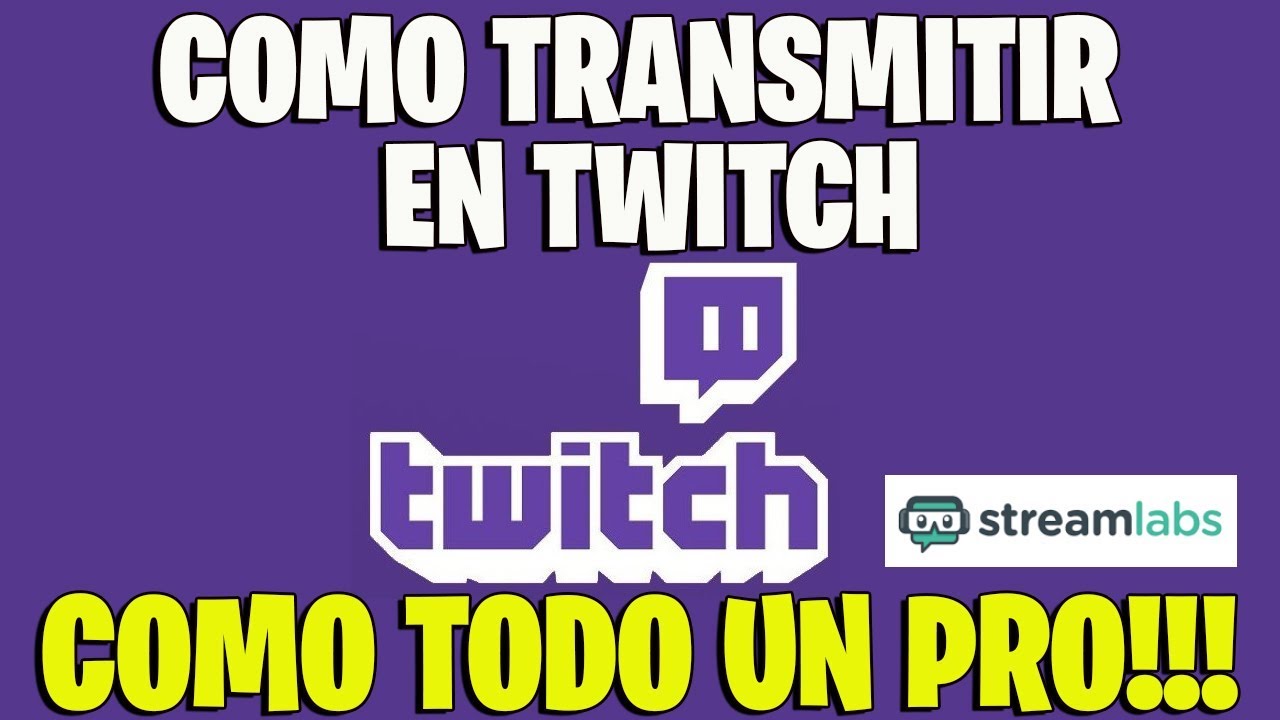 COMO TRANSMITIR EN TWITCH, REALIZAR DIRECTOS STREAMLABS OBS STUDIO