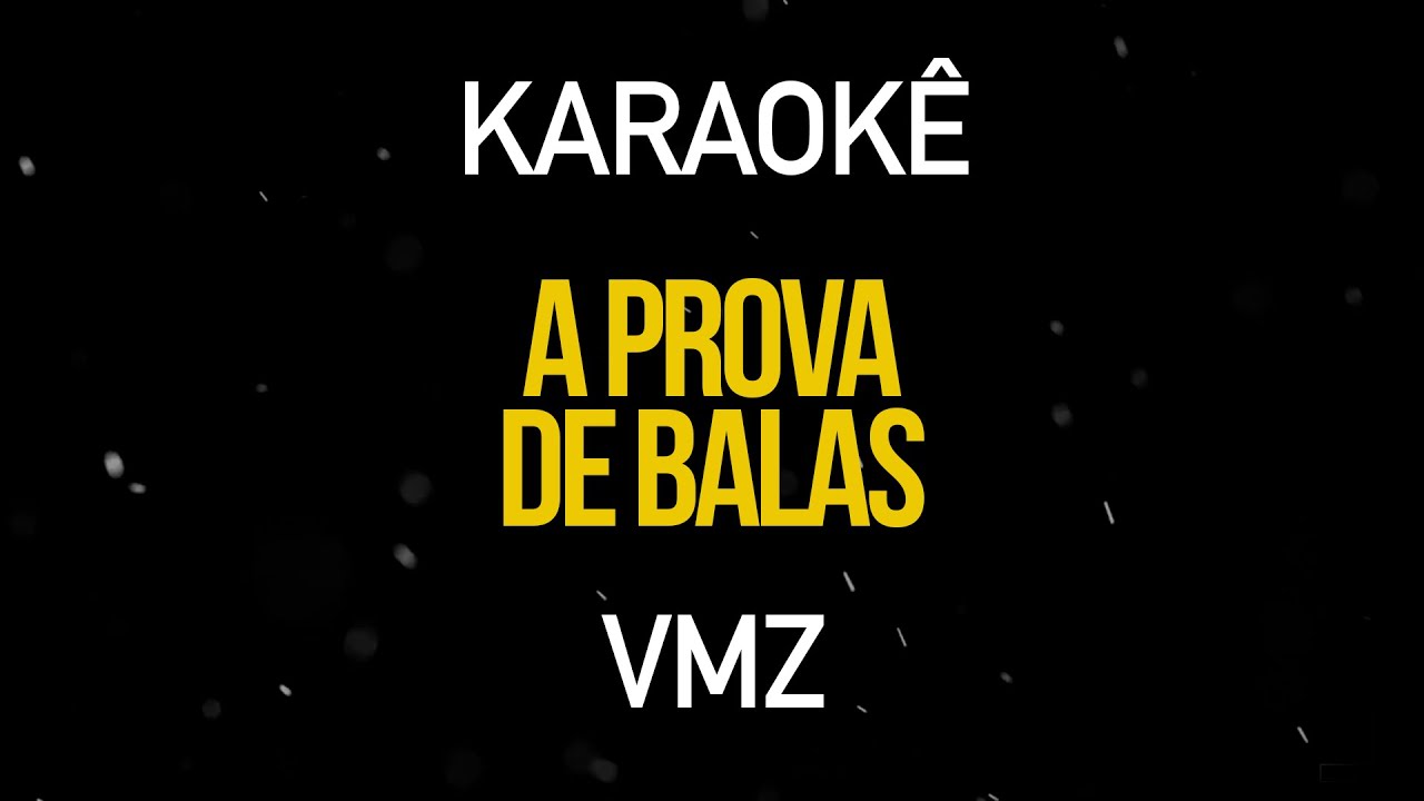 A Prova de Balas - VMZ (Karaokê Version)