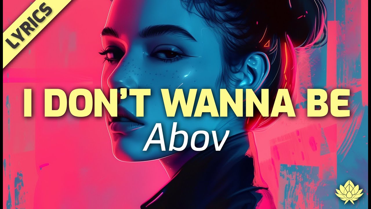 Abov - I Don't Wanna Be