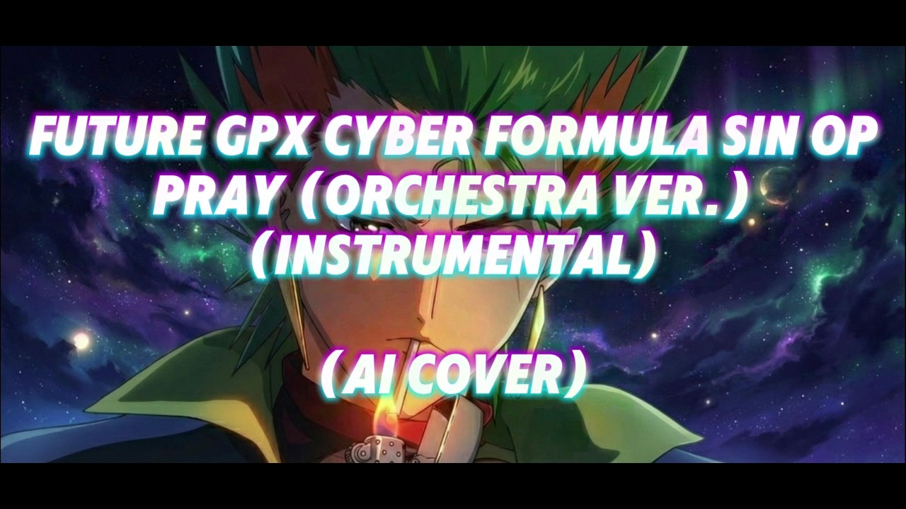 신세기 GPX 사이버 포뮬러 Future GPX Cyber Formula SIN OP - Pray (Orchestra Ver.) (Instrumental) (AI Cover)