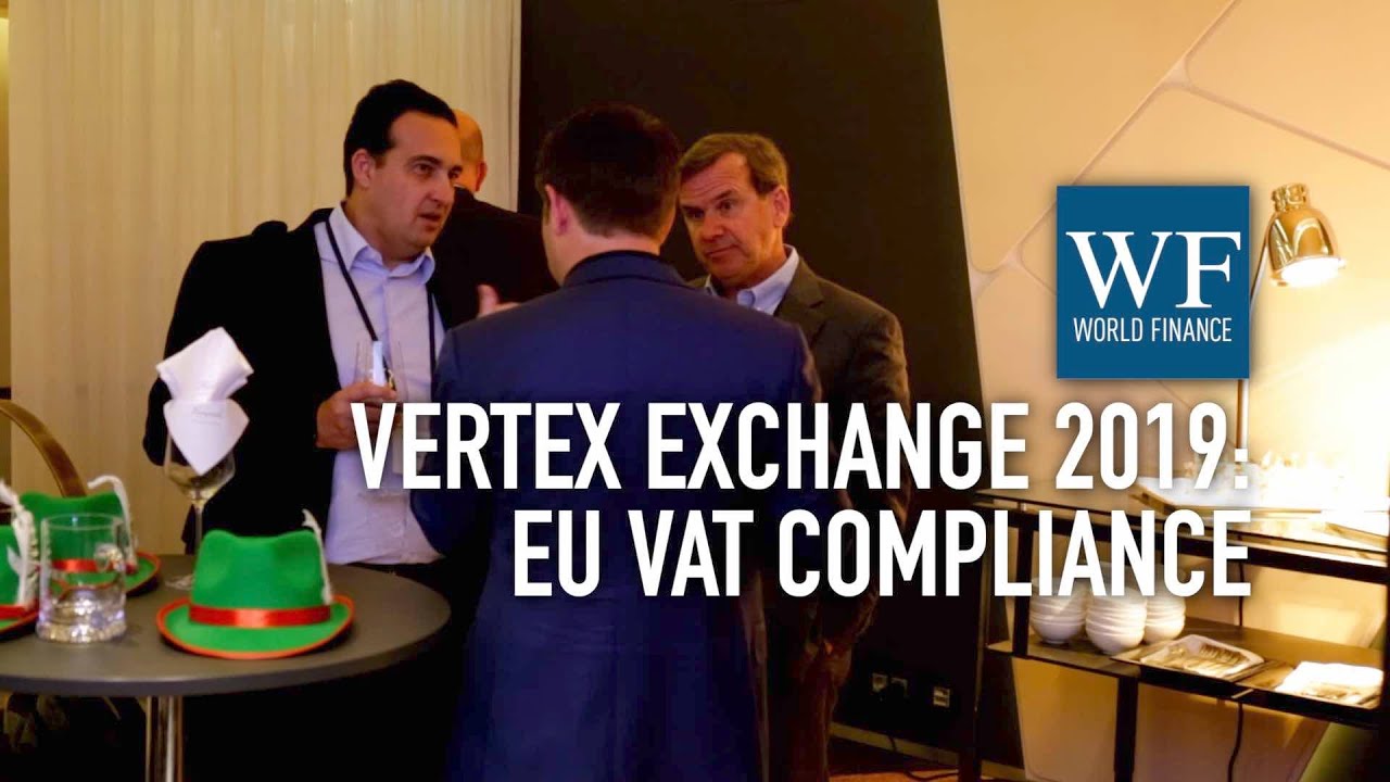Trends in EU VAT compliance | Vertex Exchange Europe 2019 | World Finance