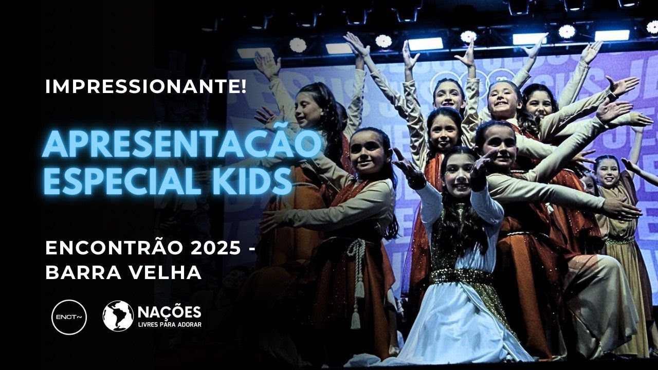 Apresenta&ccedil;&atilde;o Especial kids - Encontr&atilde;o 2025 - BARRA VELHA - Na&ccedil;&otilde;es Livres Para Adorar