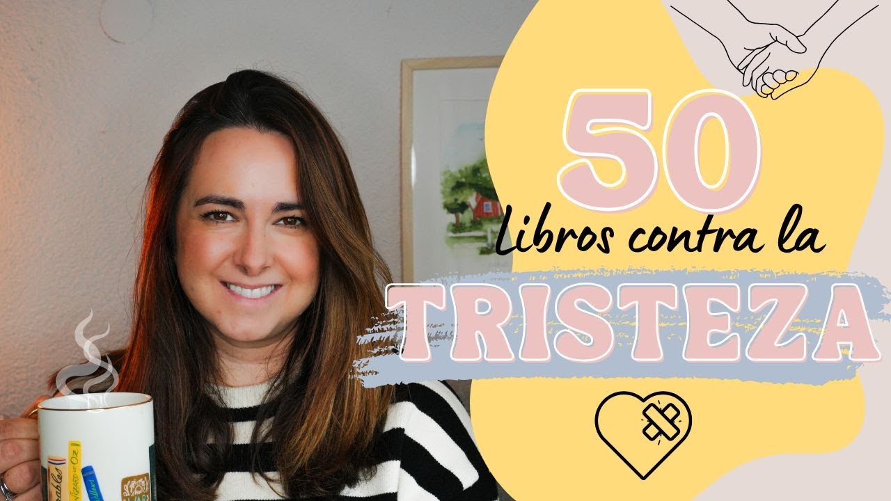 50 LIBROS CONTRA LA TRISTEZA ❤️‍🩹 Vuestras recomendaciones