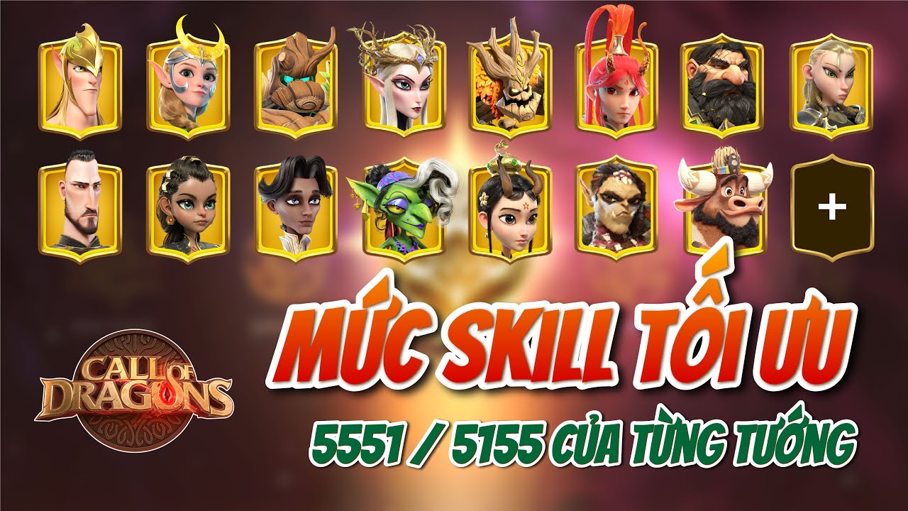 TƯỚNG NÀO UP 5551 / TƯỚNG NÀO 5155 ? | Call of Dragon | Các mức tối ưu kỹ năng của từng tướng