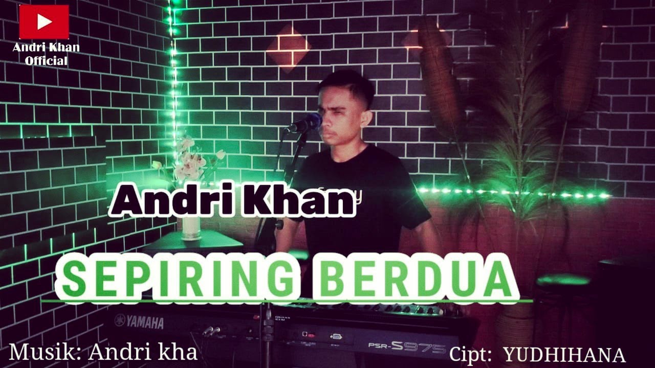 🔰 SEPIRING BERDUA ~ Cipt : Yudhihana ~ Cover : Andri khan ~ Arr : Andri khan