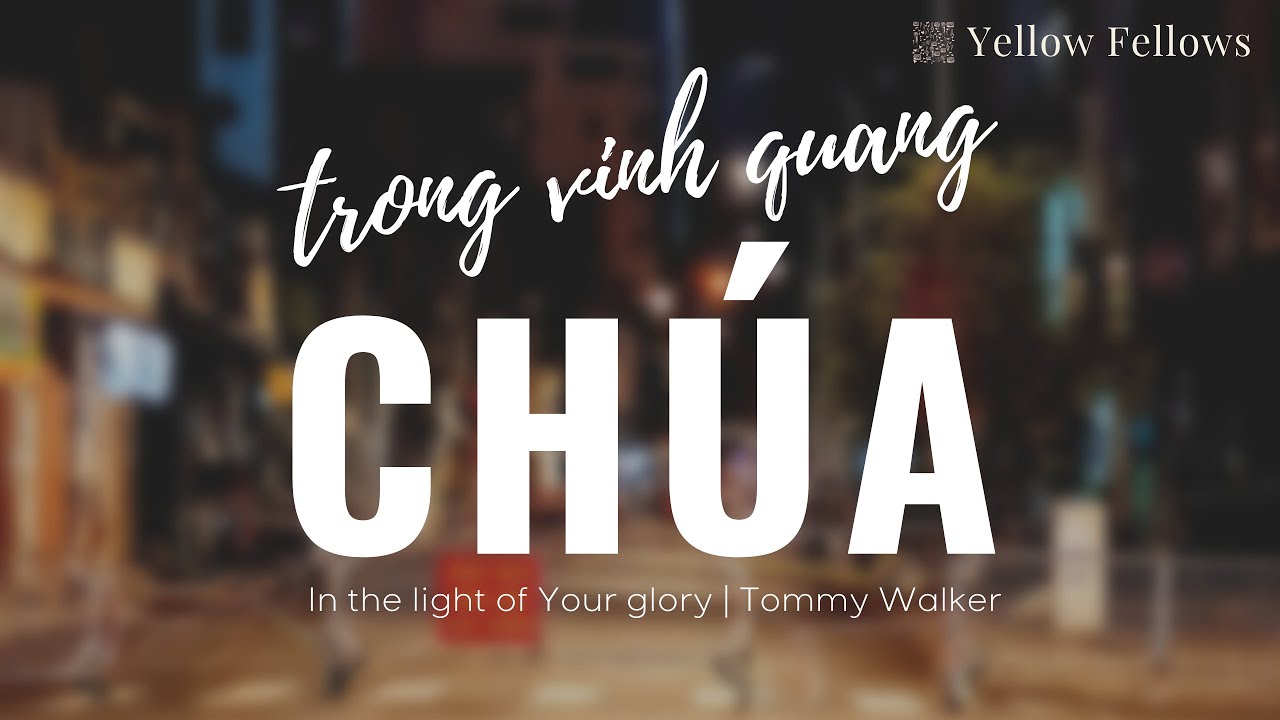 Trong Vinh Quang Chúa | Yellow Fellows | In The Light Of Your Glory (Cover) | Tommy Walker