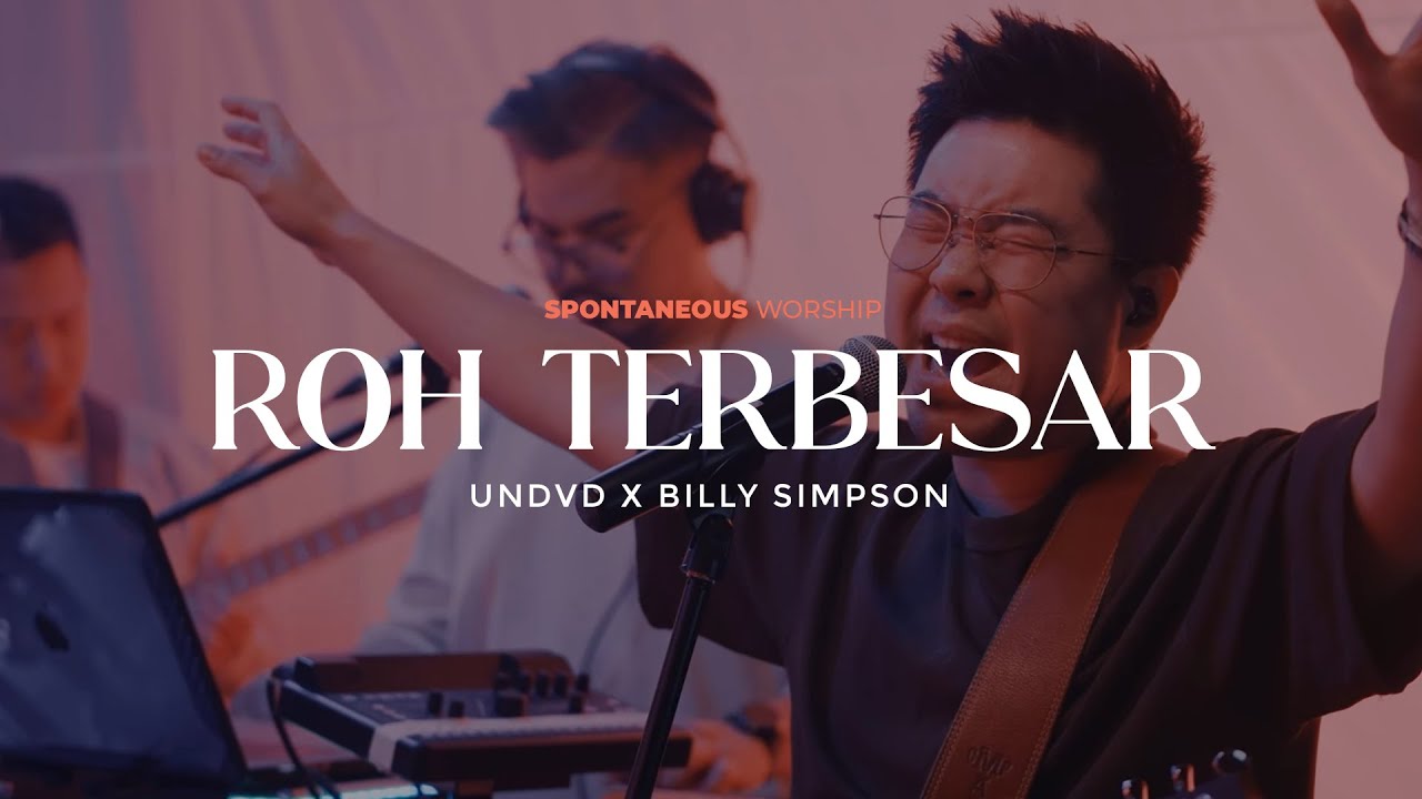 Roh Terbesar (Spontaneous Worship) | UNDVD Feat. Billy Simpson