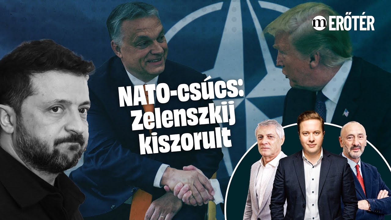 NATO-csúcs: Trump jött, Zelenszkij ment – Erőtér Földi Lászlóval és Horváth Józseffel