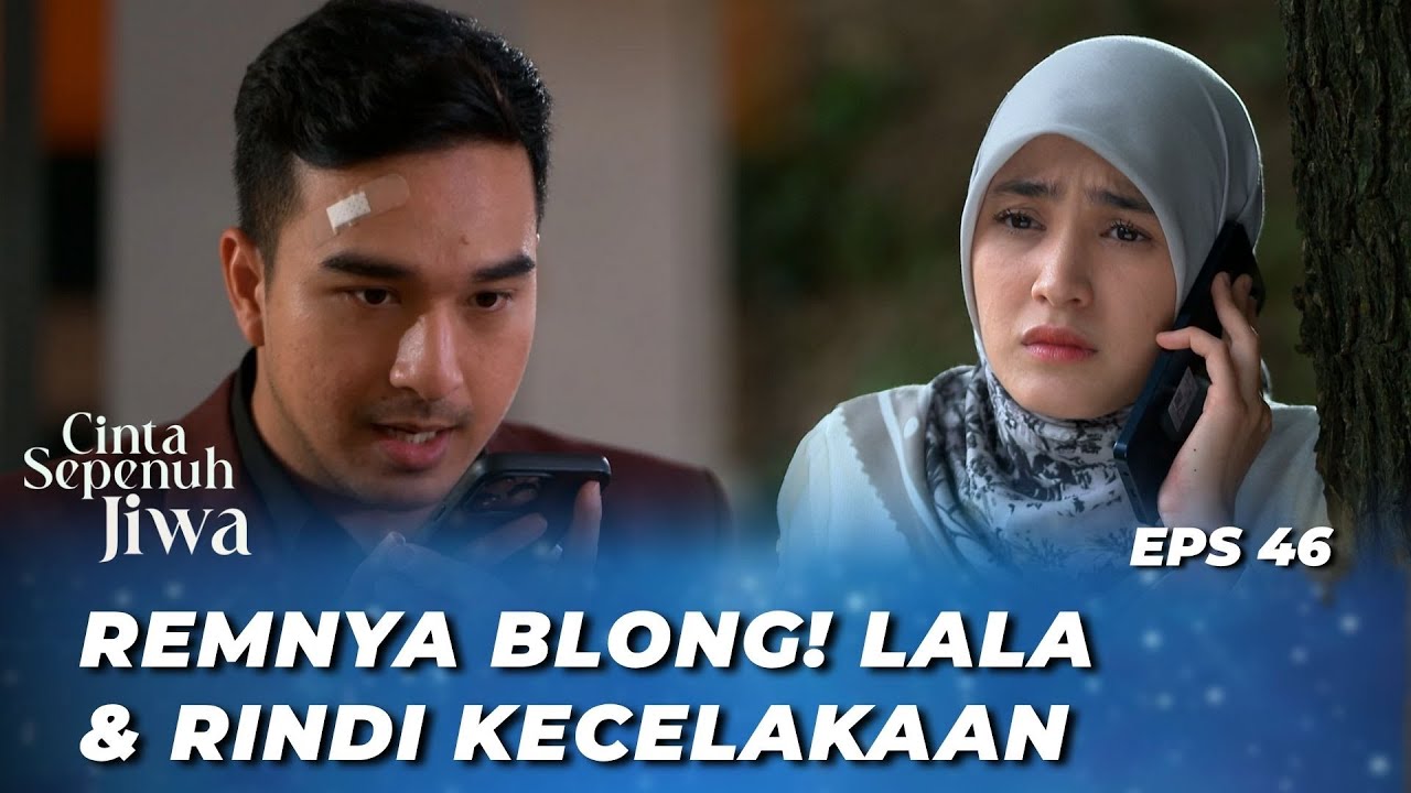 HASBI DALANG DARI CELAKANYA LALA & RINDI⁉️ - CINTA SEPENUH JIWA EPS 46 (Cut Syifa, Ibrahim Risyad)