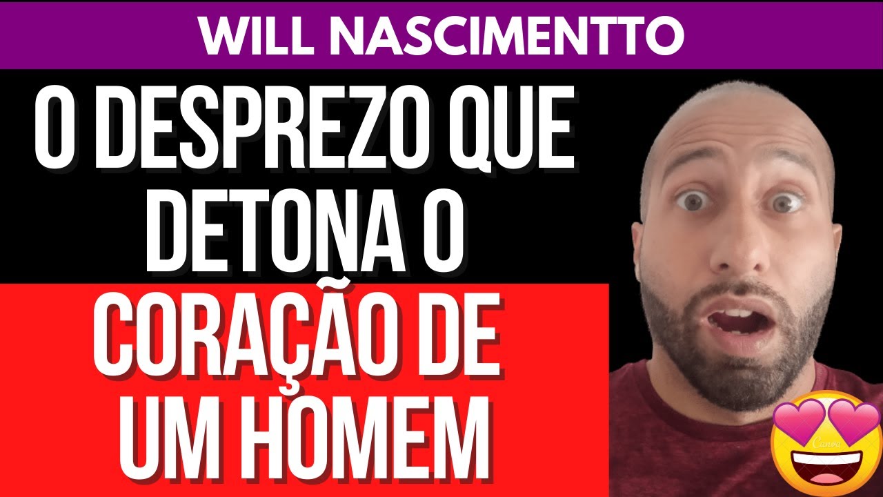 O DESPREZO QUE DETONA O CORAÇÃO DE UM HOMEM | William Nascimentto