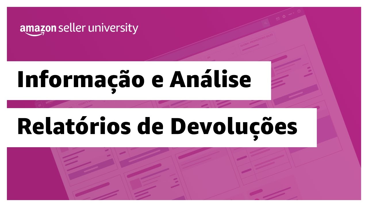Relat&oacute;rios de devolu&ccedil;&atilde;o | Amazon Seller University Brasil