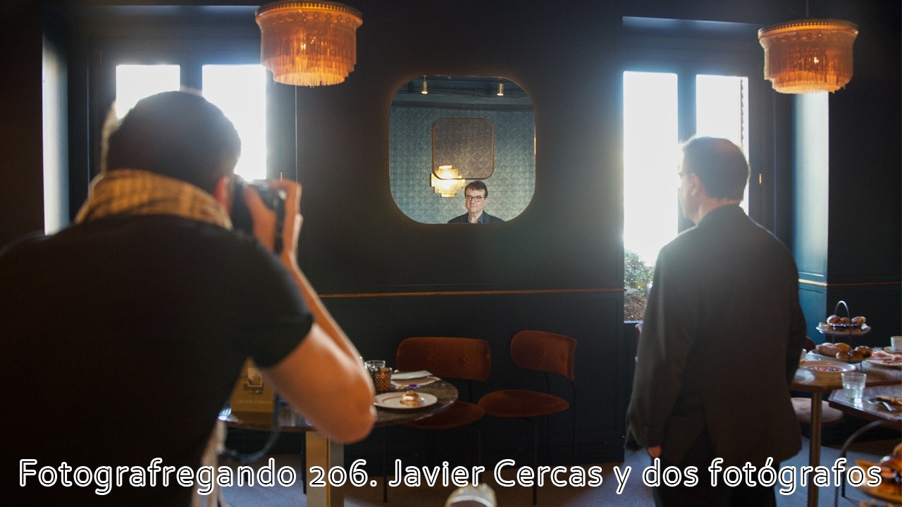 Fotografregando 206. Dos fotógrafos y Javier Cercas