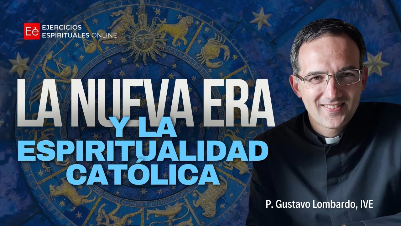La Nueva Era y la Espiritualidad Católica - P Gustavo Lombardo