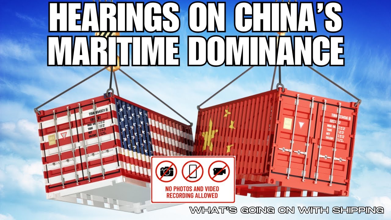 Hearings Begin on China's Targeting the Maritime, Logistics, and Shipbuilding Sectors For Dominance
