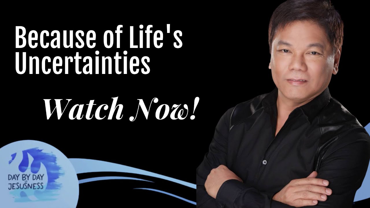 Pastor Ed Lapiz - BECAUSE OF LIFES UNCERTAINTIES  /  Official YouTube Channel 2023