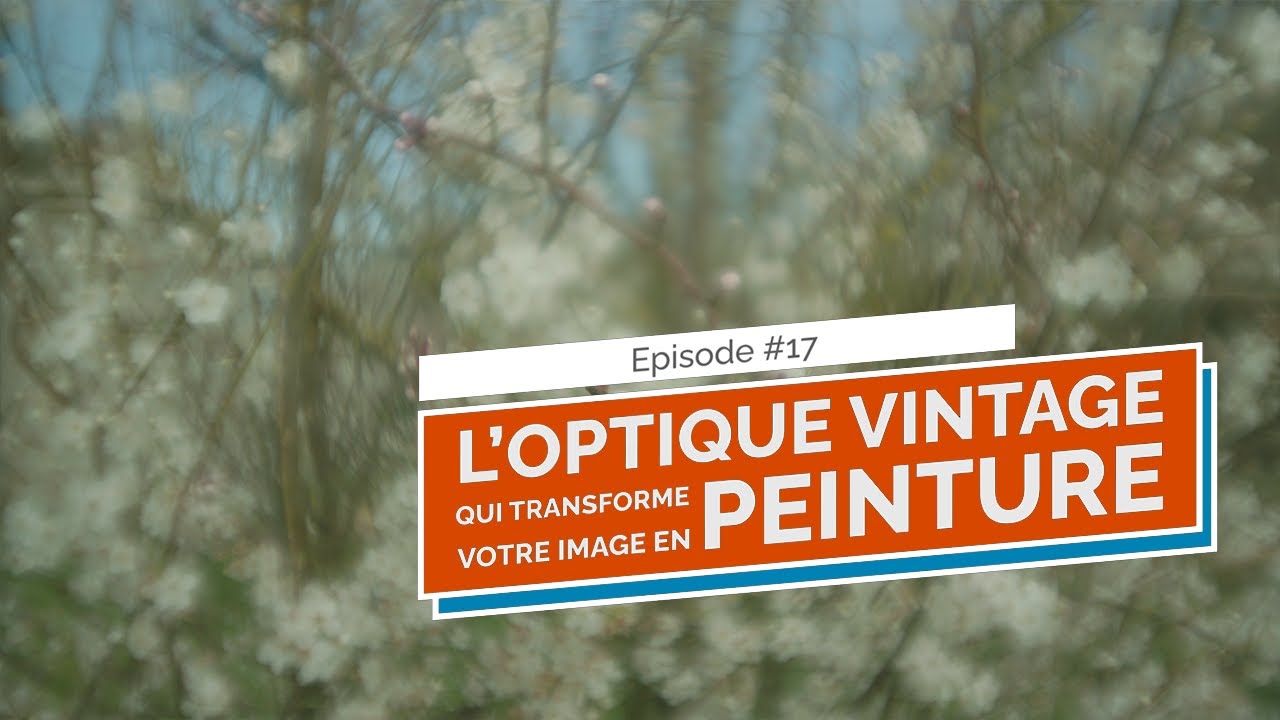 #17 L'Optique qui transforme votre Image en Peinture - Le Coin du Chef Op'
