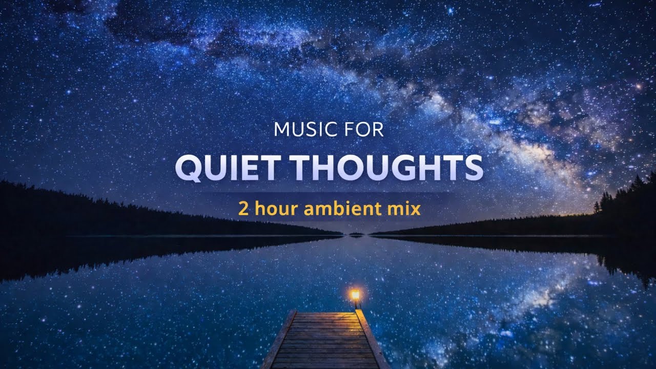 Music For Quiet Thoughts | 2 Hours Ambient Mix for Study | Zero Distraction