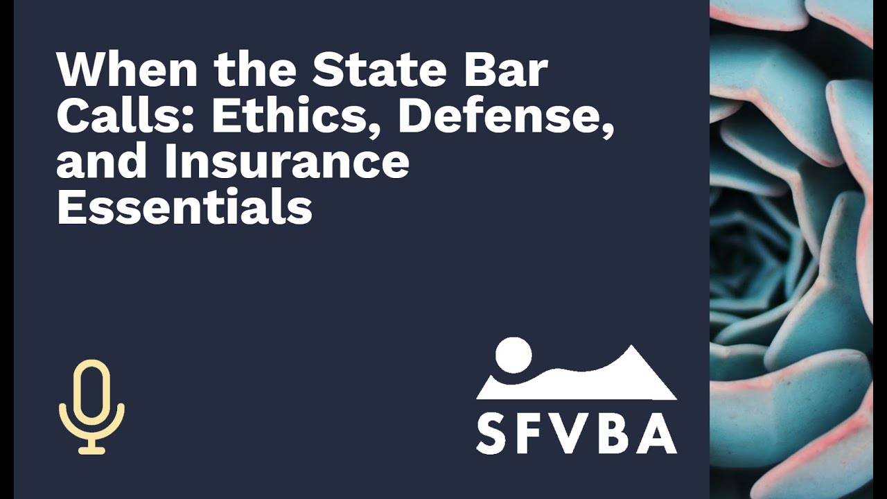 When the State Bar Calls: Ethics, Defense, and Insurance Essentials