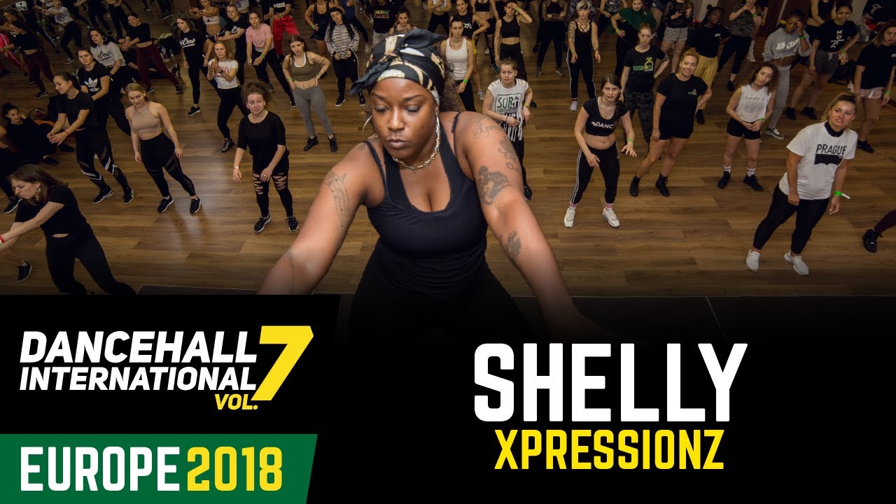 DANCEHALL INTERNATIONAL EUROPE 2018 | DANCEHALL WORKSHOP - SHELLY XPRESSIONZ